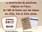 La construction du pluralisme religieux en France, de l�dit de Nantes aux lois la�ques des XIXe, XXe, et XXIe si�cles.