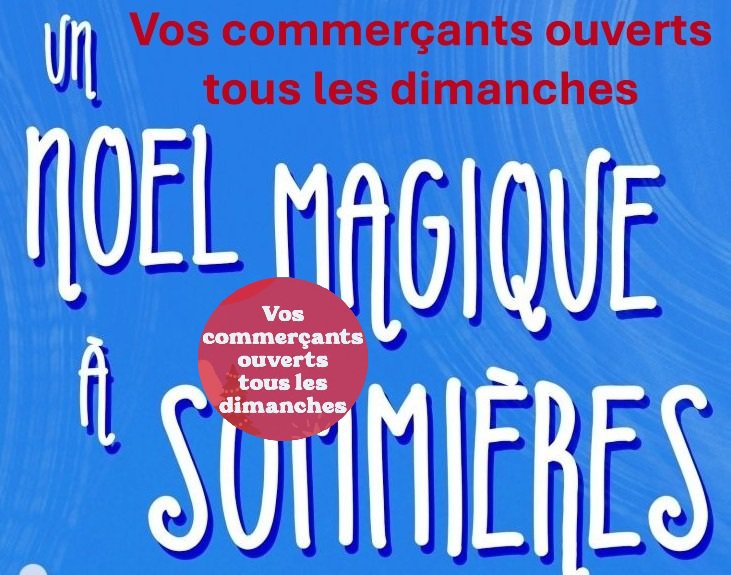 Animations de No�l 2025 Vos commer�ants ouverts tous les dimanches ! : 1765183411.un.noel.magique.a.sommieres.commerces.ouverts.jpg